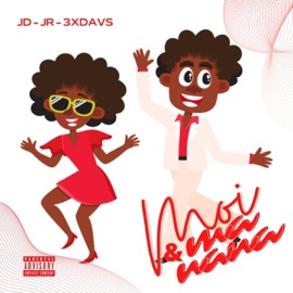 MOI ET MA NANA 3xdavs, Jd & JR