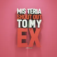Shout Out To My Ex — Mis Teria