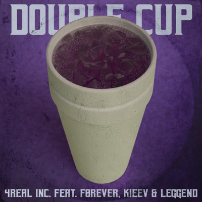 Double Cup (feat. F0rever, leggend & Kieev) - Single