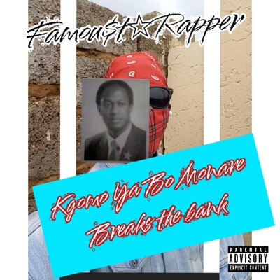 Famou$t☆Rapper - Kgomo Ya Bo Monare Breaks the bank