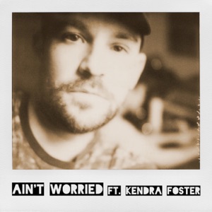 Ain't Worried (feat. Kendra Foster) (feat. Kendra Foster) - Single