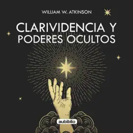 Clarividencia y poderes ocultos [Clairvoyance and Hidden Powers] (Unabridged)