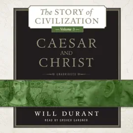 Caesar and Christ: A History of Roman Civilization and of Christianity from Their Beginnings to AD 325 (The Story of Civilization)