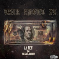 Talk About It (feat. The K.A.S & D Romeo) - Single - L.A Rich