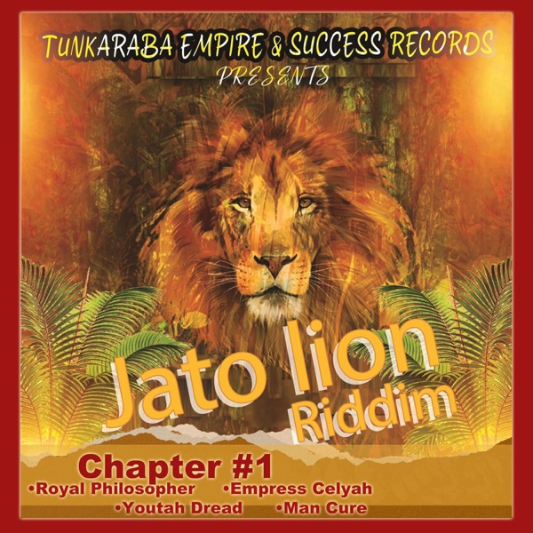 Jato Lion Riddim Chapter #1 (feat. Royal Philosopher, Empress Celyah, Youtah Dread & Man Cure) - EP