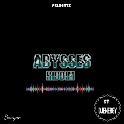 ABYSSES RIDDIM (feat. DJENERGY) [BOUYON] - Single