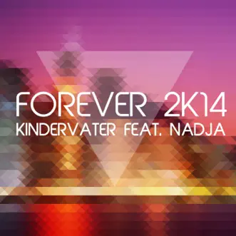 Forever 2K14 (feat. Nadja) [Official Energy 2K14 Extended Mix] by Kindervater song reviws