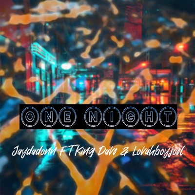 One Night (feat. Jaydadonn, King Dave & Lovahboyjoel) - Single