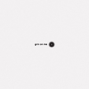 Grin On Me 2