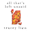 All That’s Left Unsaid - Tracey Lien & Amelia Nguyen