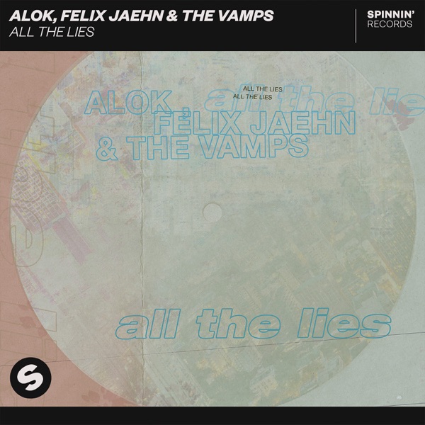 Alok, Felix Jaehn Feat. The Vamps All The Lies