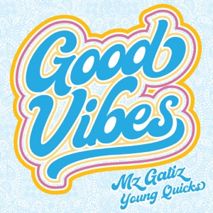 Good Vibes (feat. Young Quicks)