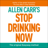 Stop Drinking Now: The original Easyway method - Allen Carr