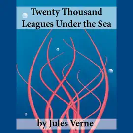 Twenty Thousand Leagues Under the Sea (Unabridged)