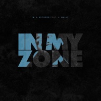 In My Zone (feat. J. Mally) - Single - M. J. Withers