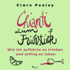 Chianti zum Frühstück: Wie ich aufhörte zu trinken und anfing zu leben - Clare Pooley & Heidi Jürgens