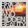 Brick Walls and Hidden Beauty - Single