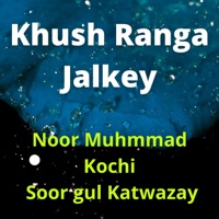 Khush Ranga Jalkey (feat. Soor gul Katwazay) - Single - Noor Mohammad Kochi