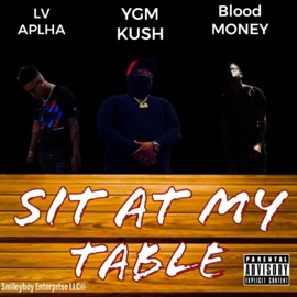 Sit At My Table (feat. LV ALPHA & BLOOD MONEY) Shamari Kushington