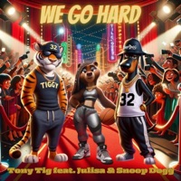 We Go Hard (feat. Snoop Dogg & Julisa) - Single - Tony Tig