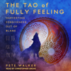 The Tao of Fully Feeling - Pete Walker