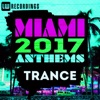 Miami 2017 Anthems: Trance