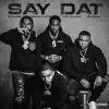 Stream & download SAY DAT