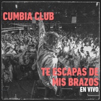 Te Escapas de Mis Brazos (En Vivo) - Single - Cumbia Club