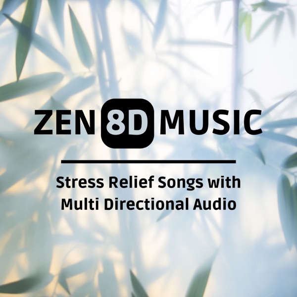 Zen 8D Music - Stress Relief Songs with Multi Directional Audio