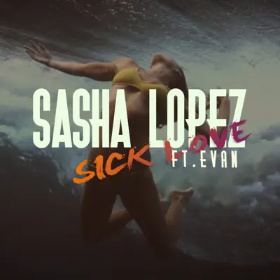 Sick Love (feat. Evan) - Single - Sasha Lopez