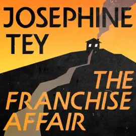 The Franchise Affair: Inspector Alan Grant, Book 3 (Unabridged)