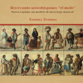 Recetario novohispano: &quot;el mole&quot; - Ensemble Ditirambo Cover Art