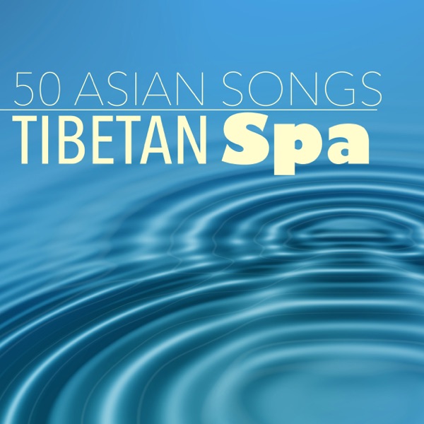 Tibetan Spa - 50 Asian Songs for Meditation, Sleeping, REM Deep Sleep Inducing and Mindfulness