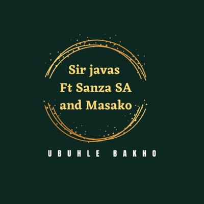 Ubuhle bakho (feat. DJ Sanza SA & Ma.sako) - Single
