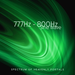 777Hz - 800Hz Sine Wave: Spectrum of Heavenly Portals