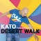 Desert Walk - KATO lyrics