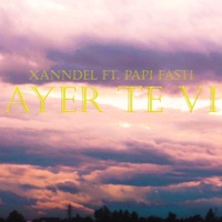 Ayer Te Ví (feat. Papi Fasti) - Single - Xanndel