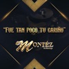 Montez De Durango - Fue Tan Poco Tu Cariño