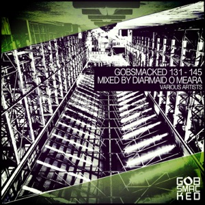 Gobsmacked 131 - 145 (Mixed by Diarmaid O Meara)