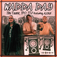 Wadda Day (Extended) [feat. Azah] - Single - Tiki Taane, TTZ & T.P.O.