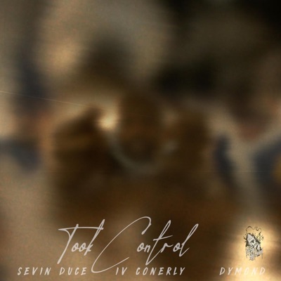 Took Control (feat. Sevin Duce, IV Conerly & Dymond) - Single