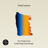 You Finally Knew (Endel Sleep Soundscape) - Chad Lawson