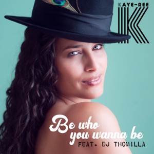 Be Who You Wanna Be (feat. DJ Thomilla)