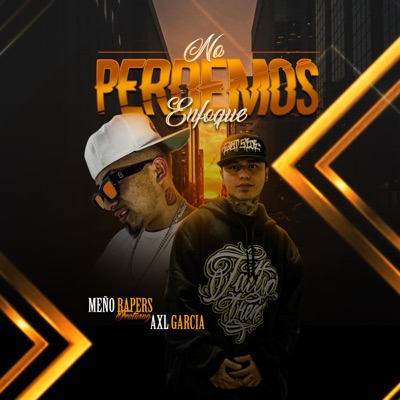 NO PERDEMOS ENFOQUE (feat. Axl García) - Single