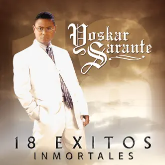 18 Éxitos Inmortales by Yoskar Sarante album reviews, ratings, credits