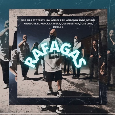 Rafagas (feat. Antonio Soto, Los Del Kingdom, Terry Lira, El Parck, Doble G, Angel Rap, la wera, Queen Esther & José Luis) - Single