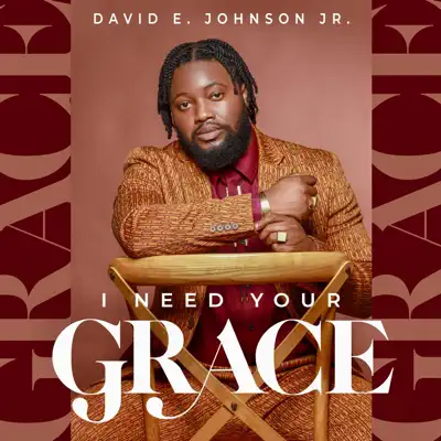 Listen to I Need Your Grace - Single by David E Johnson Jr