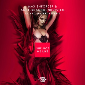 She Got Me Like (feat. Mark Vayne & AmsterdamSoundSystem) - Single