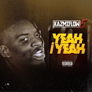 Kazmiflow #5: Yeahi Yeah - Single