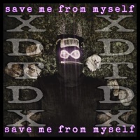 Save Me From Myself - Single - Xdtdx